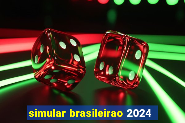 simular brasileirao 2024